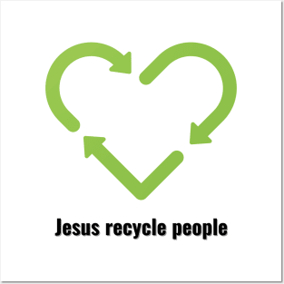 Jesus Recycle People Black Lettering V2 Posters and Art